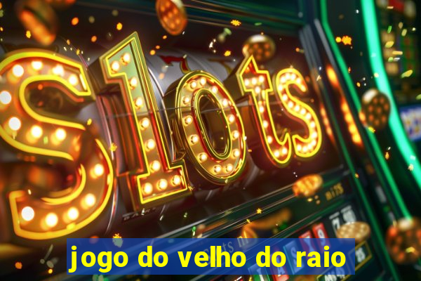 jogo do velho do raio